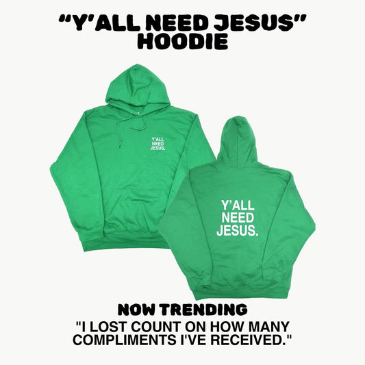 "Y'ALL NEED JESUS" Hoodie | Green & White