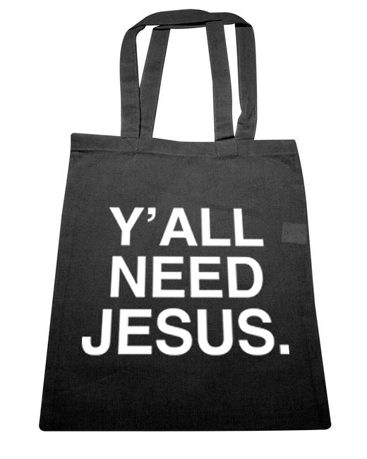 "Y'ALL NEED JESUS" Tote Bag