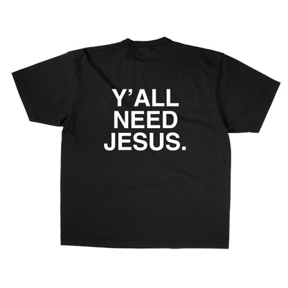 "Y'ALL NEED JESUS" T - Shirt | Black & White - Yall Need Jesus Co.